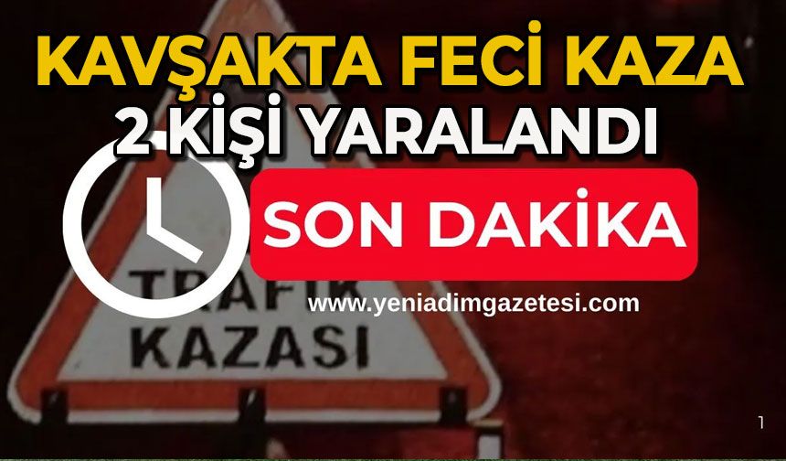 Kavşakta feci kaza: 2 yaralı
