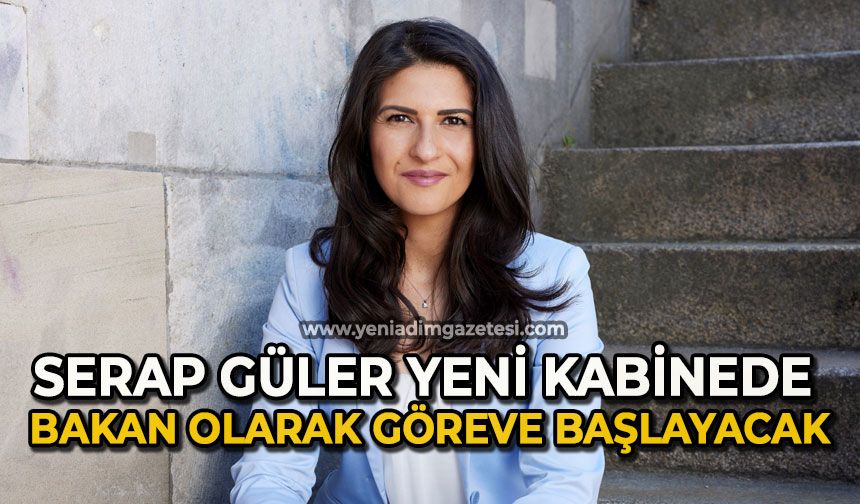 Serap Güler yeni kabinede Bakan olarak göreve başlayacak
