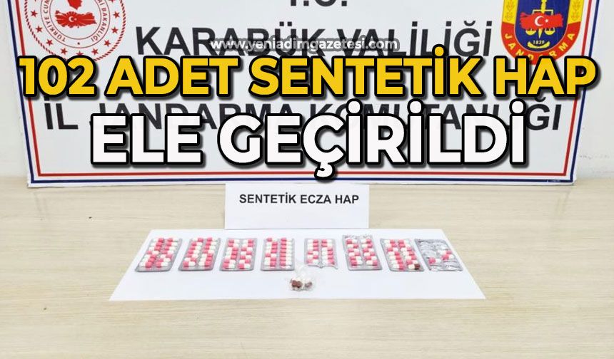 102 adet sentetik hap ele geçirildi