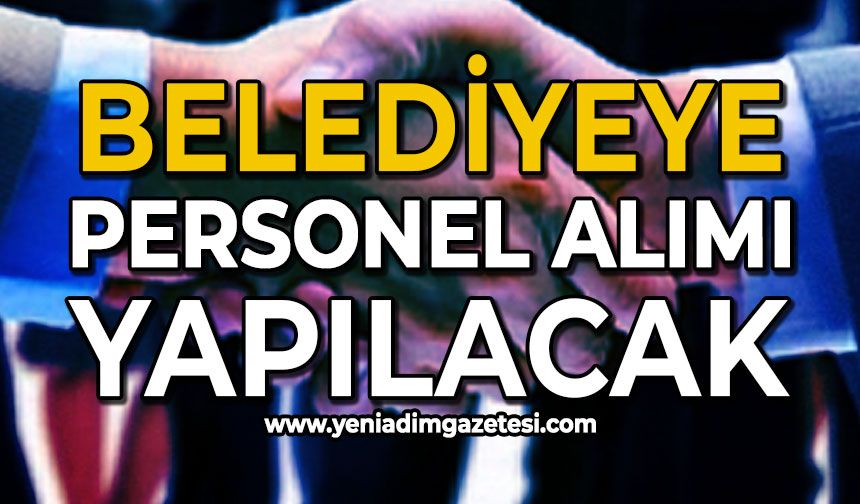 Belediyeye personel alımı yapılacak: İşte detaylar