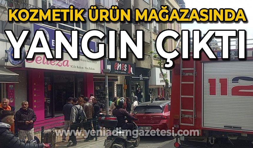 Kozmetik ürünlerinin satıldığı işyerinde çıkan yangın korkuttu