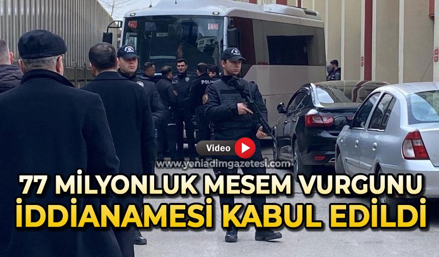 77 milyonluk MESEM vurgunu iddianamesi kabul edildi