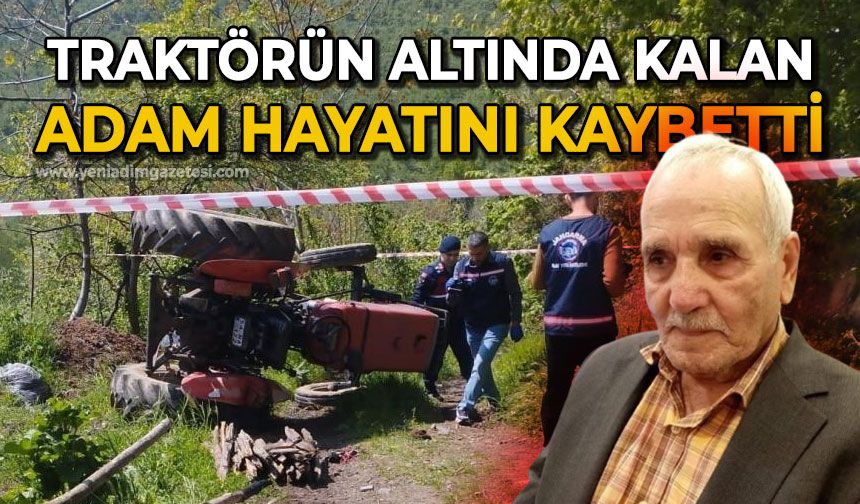 Devrilen traktörün altında kalan 85 yaşındaki adam hayatını kaybetti