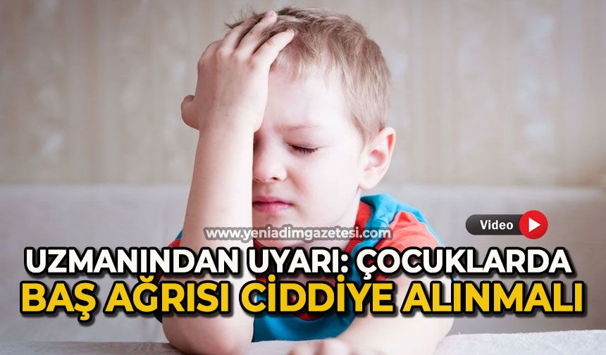 Uzmanından uyarı: Çocuklarda baş ağrısı ciddiye alınmalı