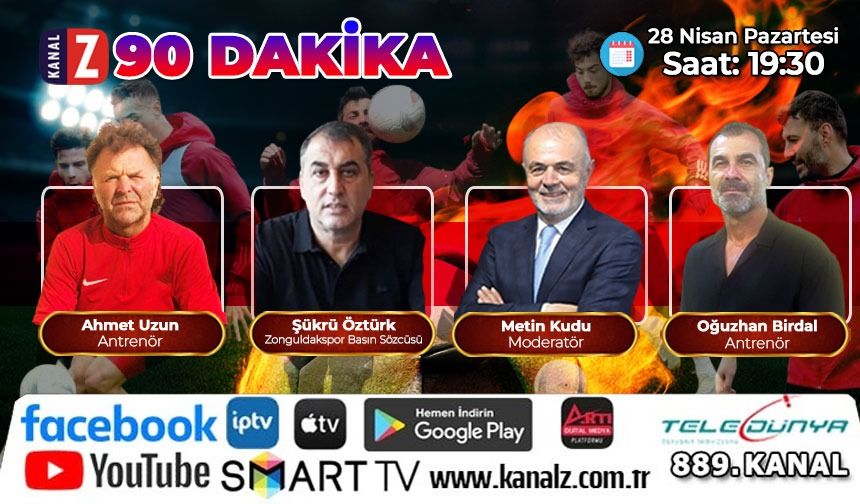 90 Dakika 28 Nisan Pazartesi KANAL Z'de