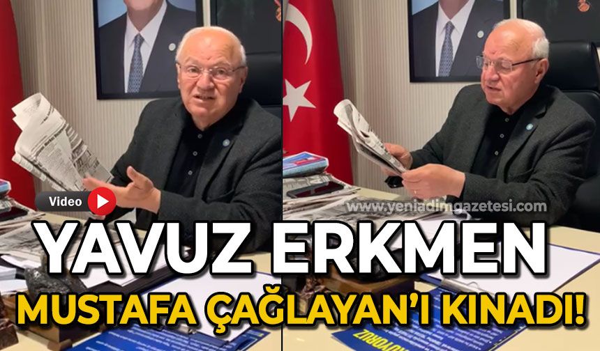 Yavuz Erkmen Mustafa Çağlayan'ı kınadı