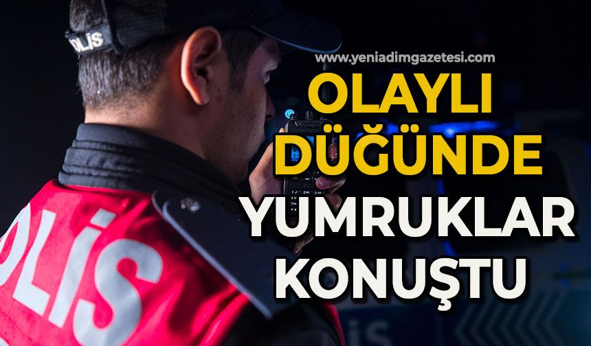 Düğünde yumruklar konuştu!