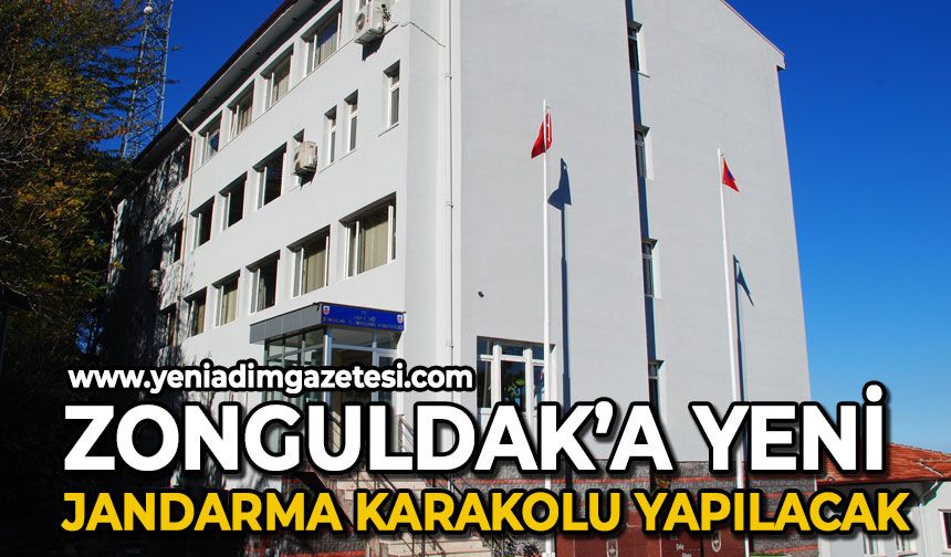 Zonguldak'a yeni jandarma karakolu yapılacak