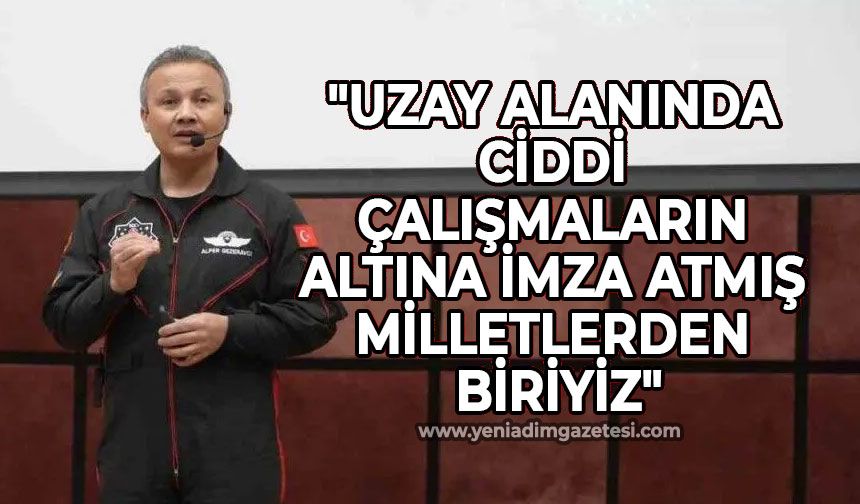 Astronot Alper Gezeravcı: "Uzay alanında ciddi çalışmaların altına imza atmış milletlerden biriyiz"