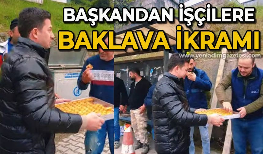 Başkan işçilere baklava ikram etti
