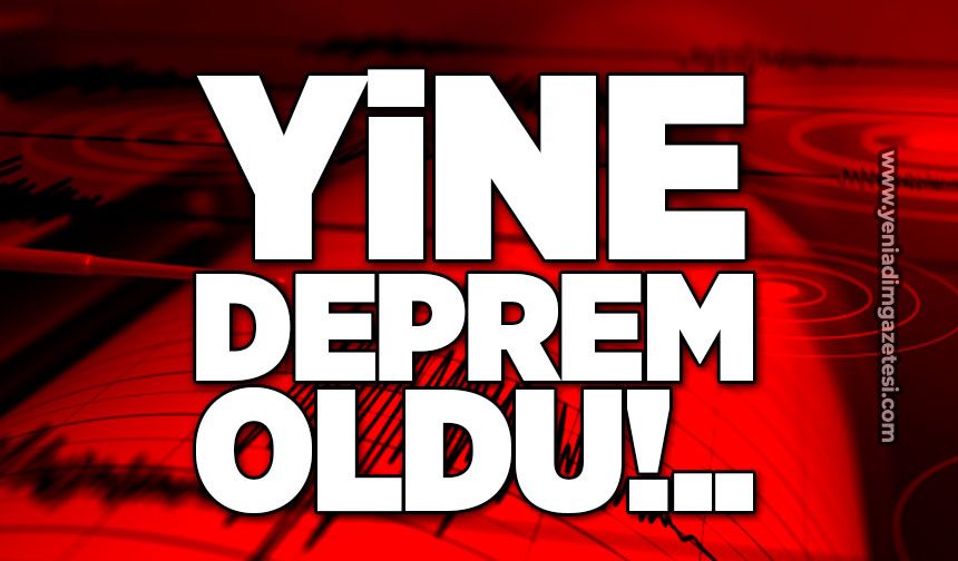 Yine deprem oldu