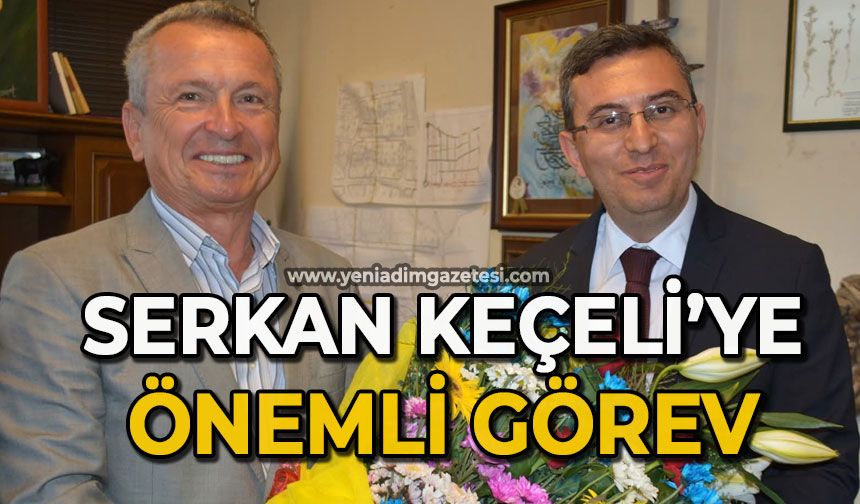 Serkan Keçeli'ye önemli görev