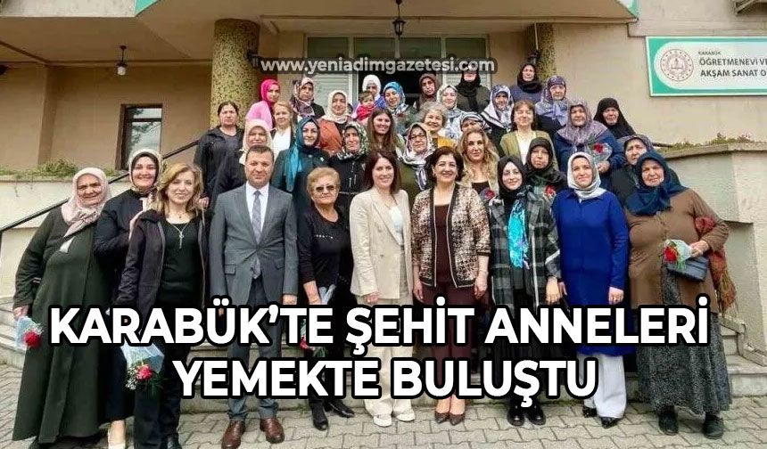 Karabük’te şehit anneleri yemekte buluştu