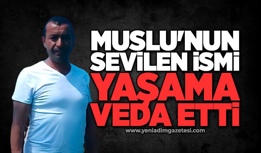 Muslu'nun sevilen ismi Zafer Baydar yaşama veda etti
