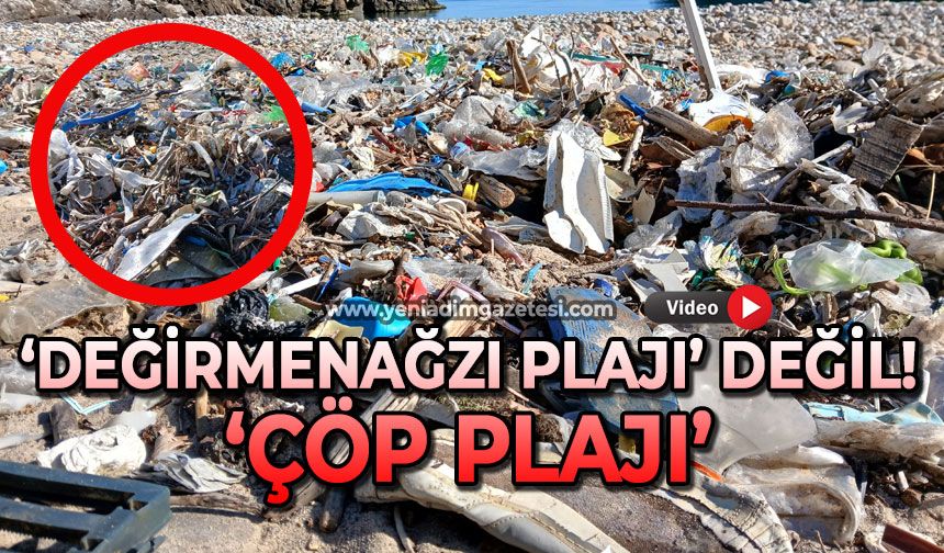 ‘Değirmenağzı Plajı’ değil ‘Çöp Plajı!’