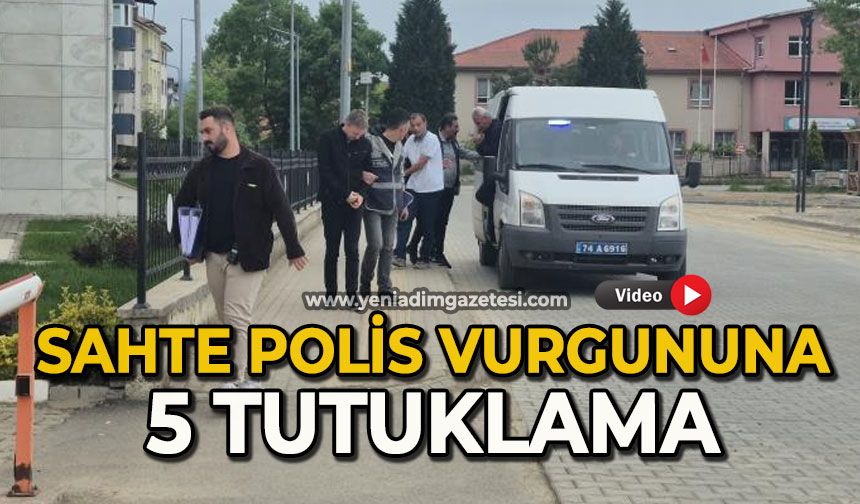 Sahte polis vurgununda 5 tutuklama