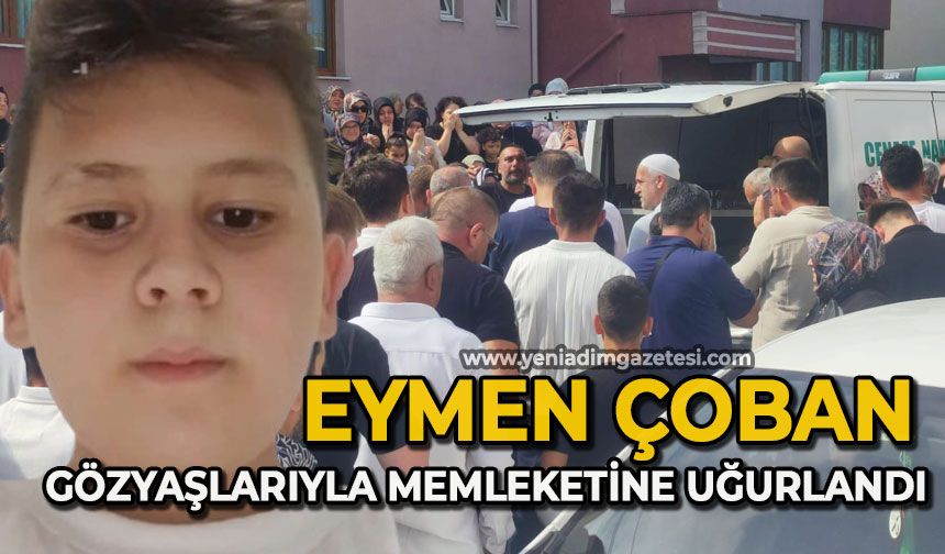 10 yaşındaki Eymen Çoban gözyaşlarıyla memleketine uğurlandı