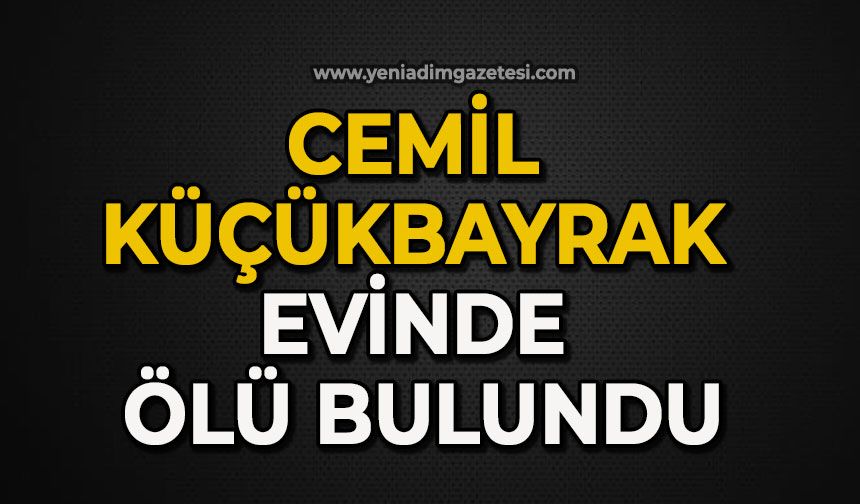 Cemil Küçükbayrak ölü bulundu