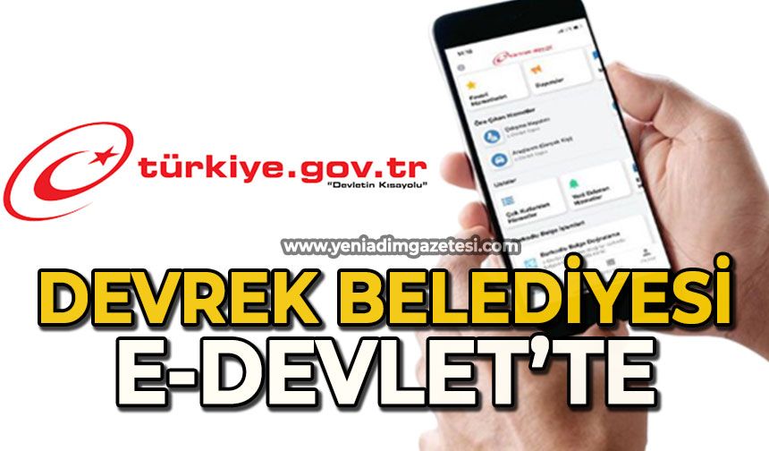 Devrek Belediyesi artık E-Devlet'te!