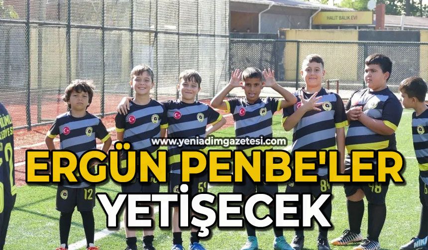 Ergün Penbe'ler yetişecek