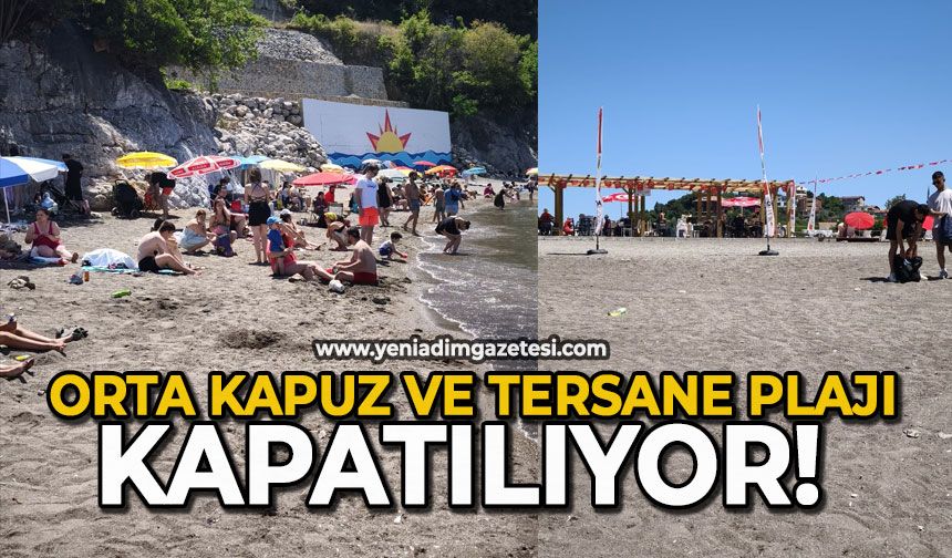 Orta Kapuz ve Tersane Plajı kapatılıyor!