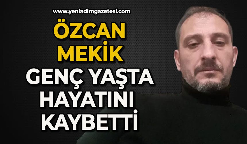 Özkan Mekik genç yaşta hayatını kaybetti