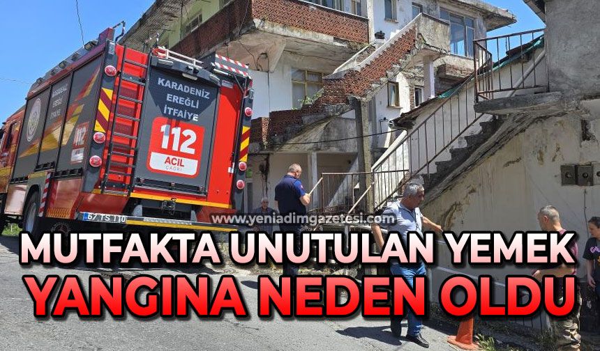 Mutfakta unutulan yemek yangına neden oldu