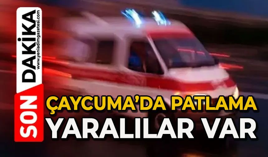 Çaycuma'da patlama: Yaralılar var