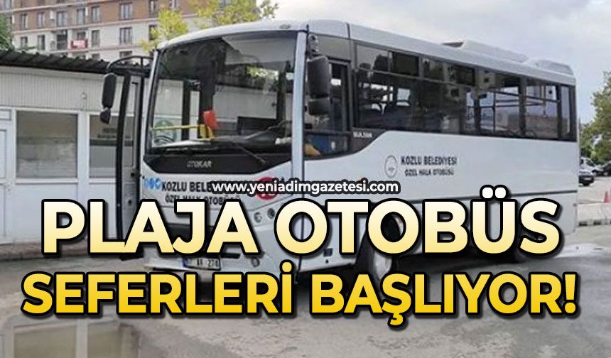 Plaja otobüs seferleri başlıyor