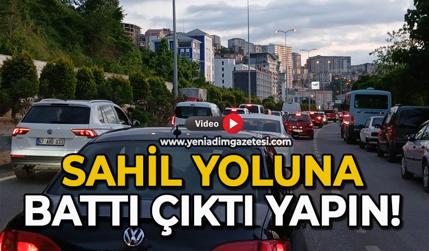 Sahil yoluna battı çıktı yapın!