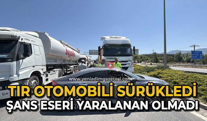 Tır, otomobili sürükledi: Şans eseri yaralanan olmadı