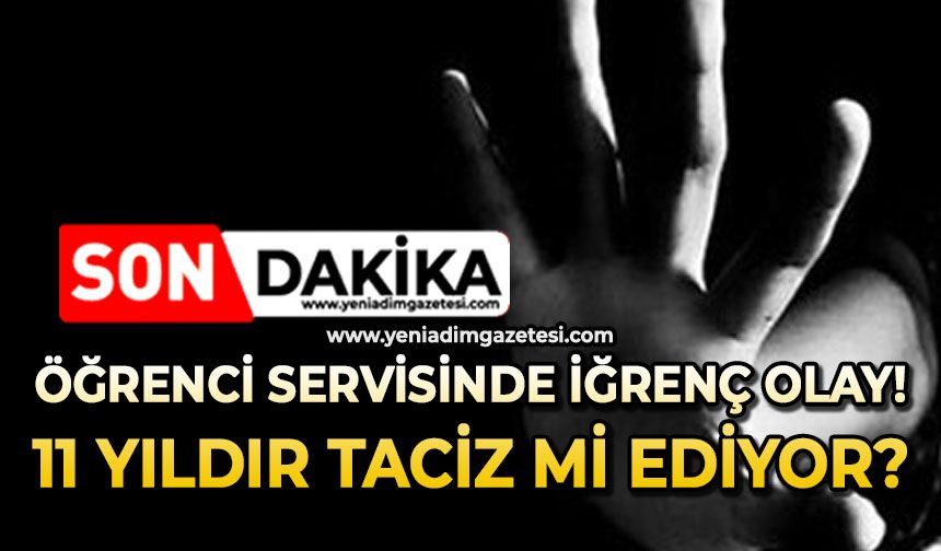 Öğrenci servisinde iğrenç olay: Çocukları 11 yıldır taciz mi ediyor?