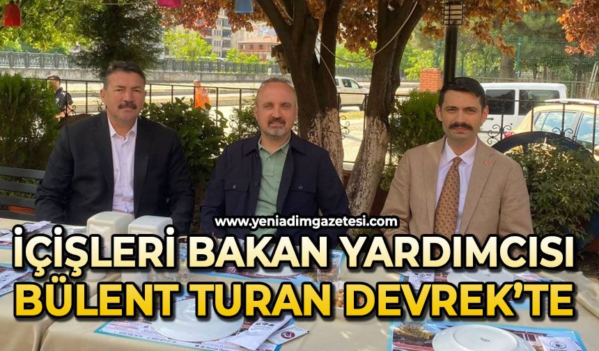 İçişleri Bakan Yardımcısı Bülent Turan Devrek'te