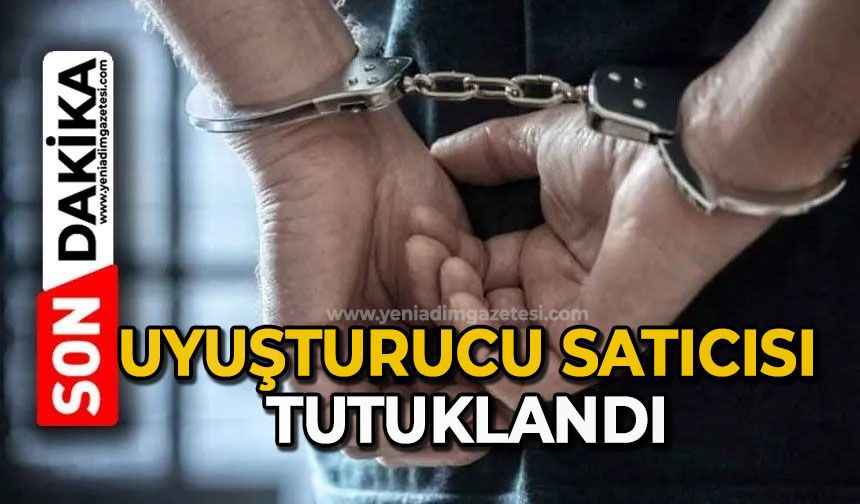 Uyuşturucu satıcısı tutuklandı