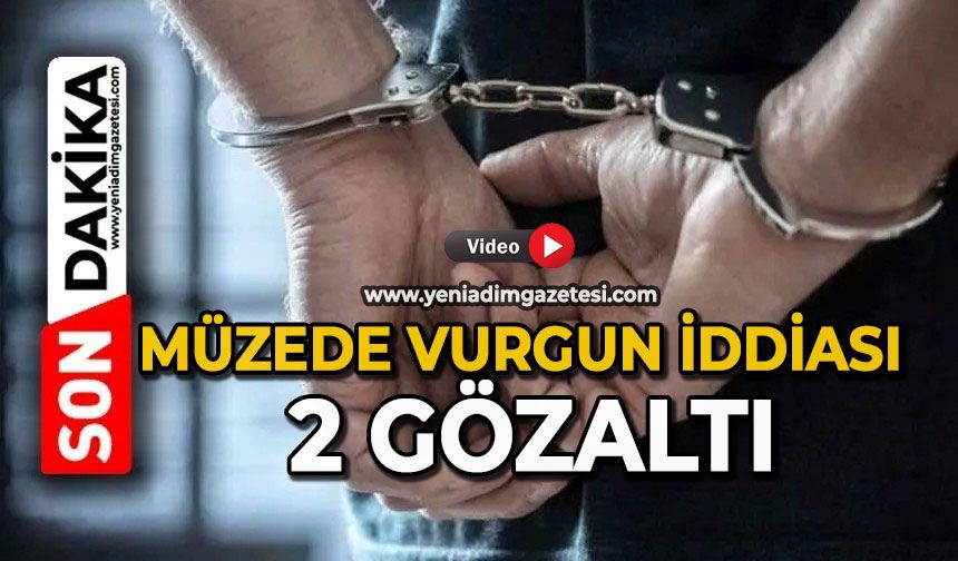 Müzede "vurgun" iddiası; 2 gözaltı