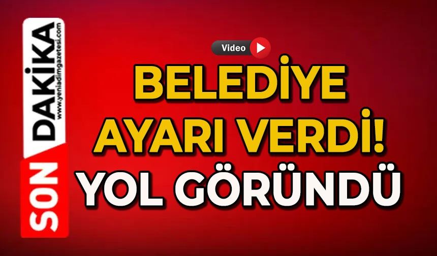 Belediye ayarı verdi: Yol göründü