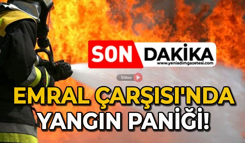 Emral Çarşısı'nda yangın paniği!