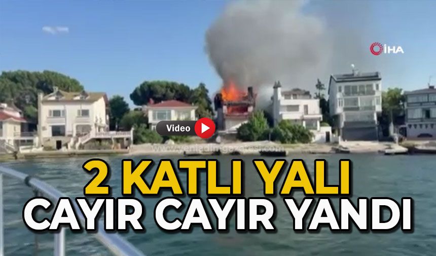 2 katlı yalı cayır cayır yandı
