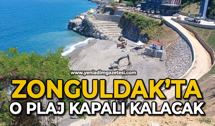 Zonguldak’ta o plaj kapalı kalacak