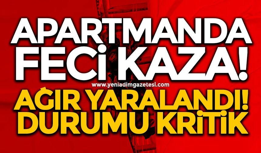 Apartmanda feci kaza! Ağır yaralandı, durumu kritik