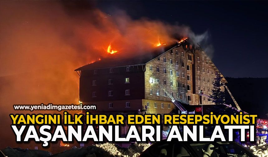 Yangını ilk ihbar eden resepsiyonist, yaşananları anlattı