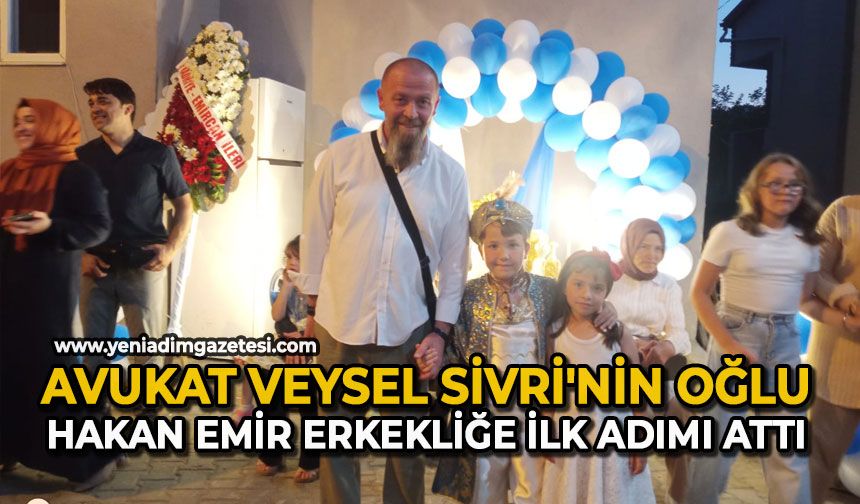 Avukat Veysel Sivri'nin oğlu Hakan Emir erkekliğe ilk adımı attı
