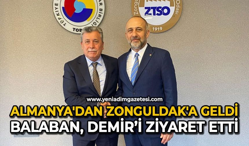 Almanya'dan Zonguldak'a geldi: Balaban, Demir’i ziyaret etti