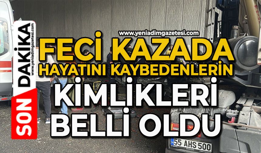 Feci kazada hayatını kaybedenlerin kimlikleri belli oldu