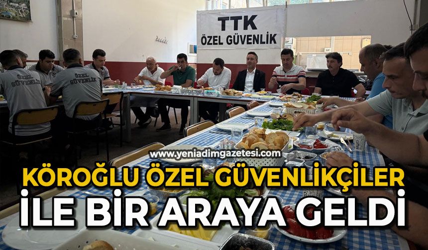 Köroğlu özel güvenlikçiler ile bir araya geldi