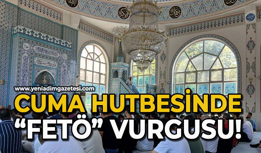 Cuma hutbesinde “FETÖ” vurgusu!