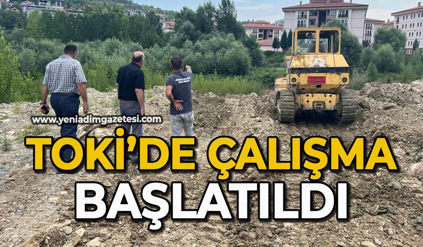 TOKİ’de çalışma başlatıldı