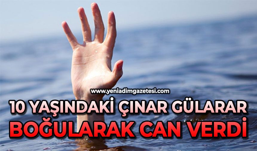 10 yaşındaki Çınar Gülarar boğularak can verdi