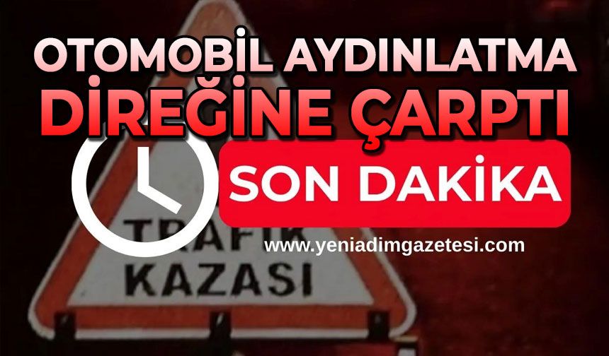 Otomobil aydınlatma direğine çarptı