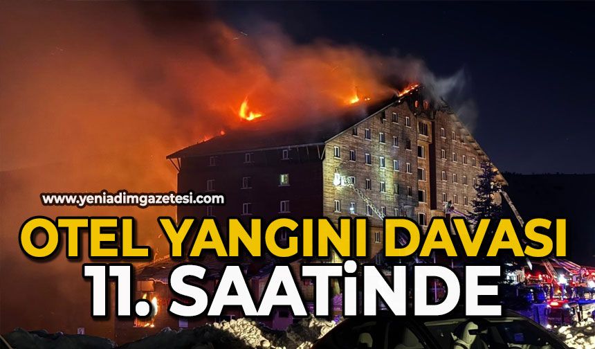 Otel yangını davası 11. saatinde
